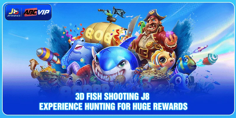 3D Fish Shooting J8 - Experience hunting for huge rewards