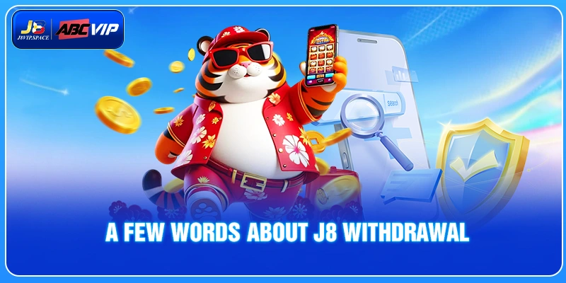 A few words about J8 withdrawal