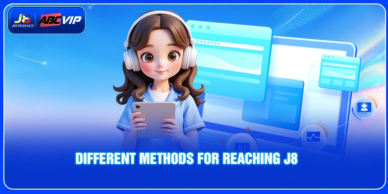 Different Methods for Reaching J8