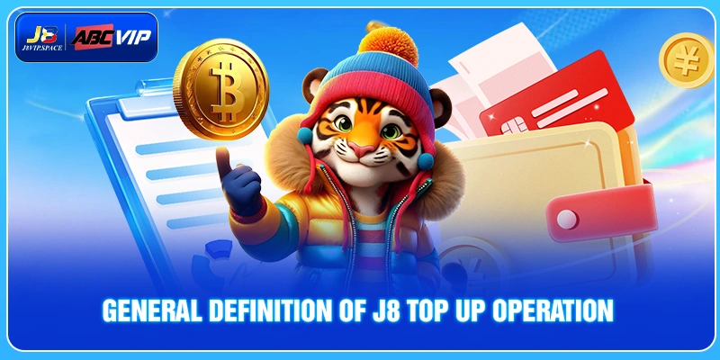 General definition of J8 top up operation