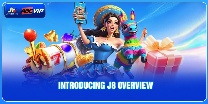 Introducing J8 Overview