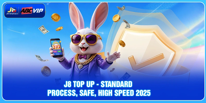 J8 top up - Standard Process, Safe, High Speed ​​2025