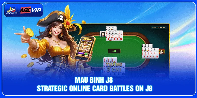 Mau Binh J8 – Strategic Online Card Battles on J8