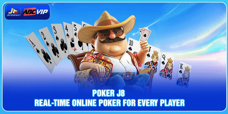 Poker J8 – Real-Time Online Poker for Every Player