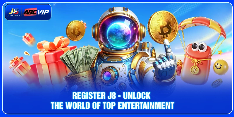 Register J8 - Unlock the world of top entertainment