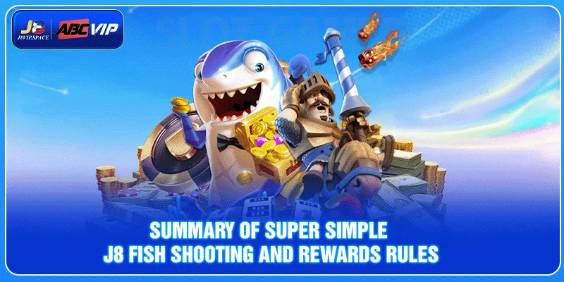 Summary of super simple J8 fish shooting and rewards rules